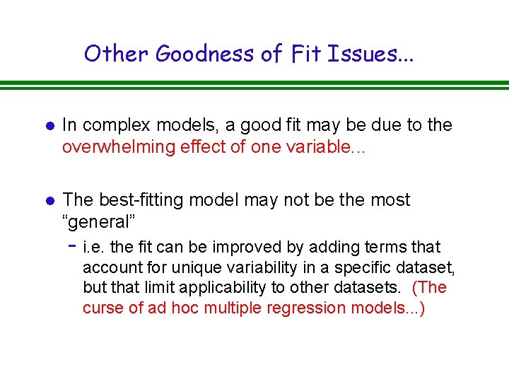 Other Goodness of Fit Issues. . . l In complex models, a good fit