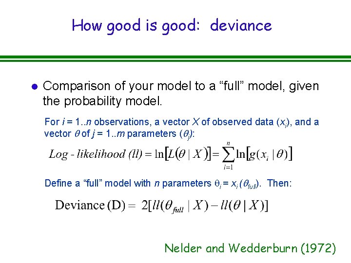 How good is good: deviance l Comparison of your model to a “full” model,