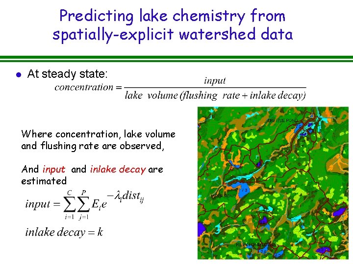 Predicting lake chemistry from spatially-explicit watershed data l At steady state: Where concentration, lake