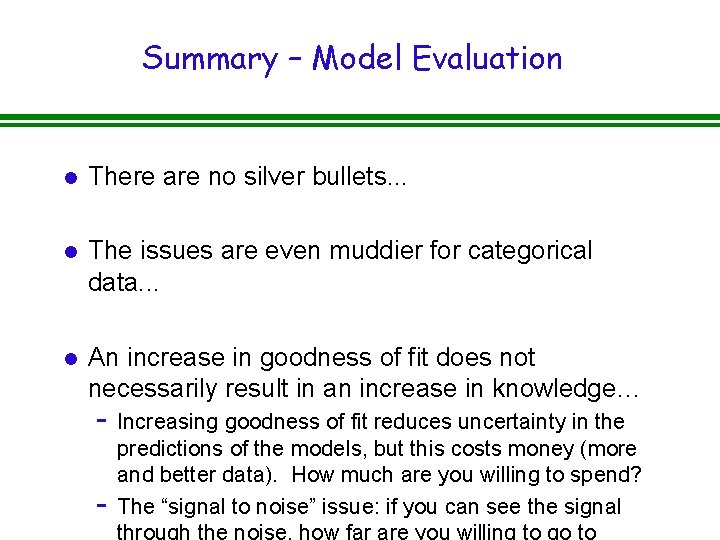 Summary – Model Evaluation l There are no silver bullets. . . l The