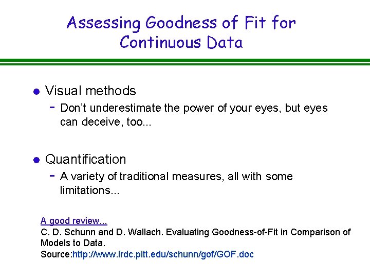 Assessing Goodness of Fit for Continuous Data l Visual methods - Don’t underestimate the