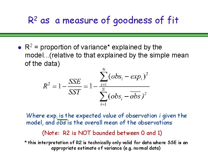 R 2 as a measure of goodness of fit l R 2 = proportion