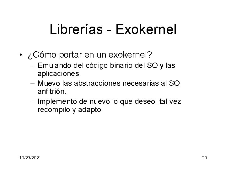Librerías - Exokernel • ¿Cómo portar en un exokernel? – Emulando del código binario