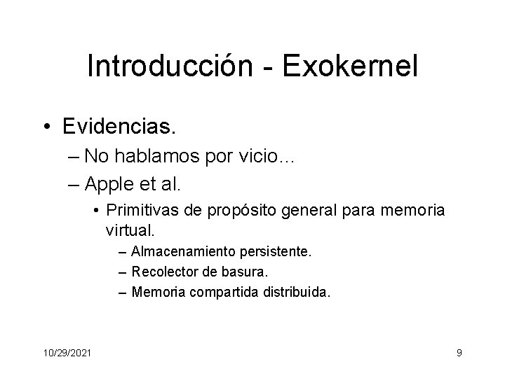 Introducción - Exokernel • Evidencias. – No hablamos por vicio… – Apple et al.