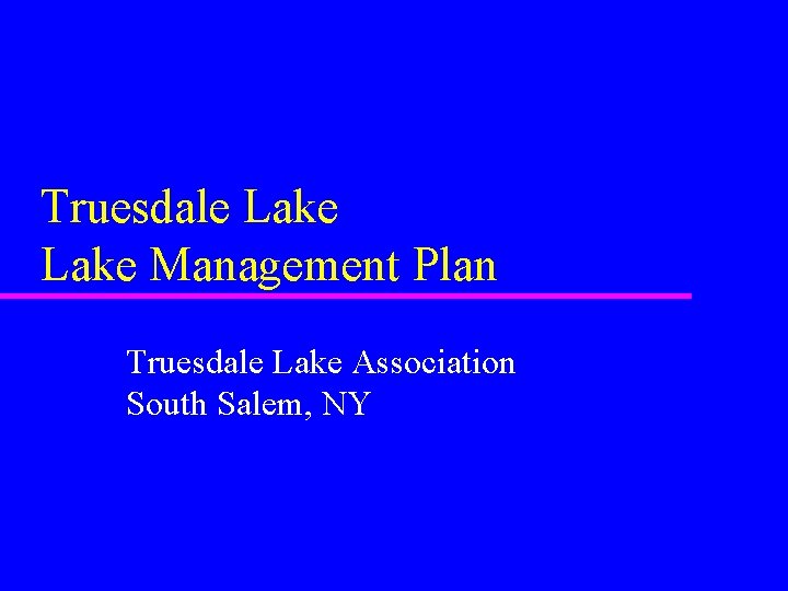 Truesdale Lake Management Plan Truesdale Lake Association South Salem, NY 