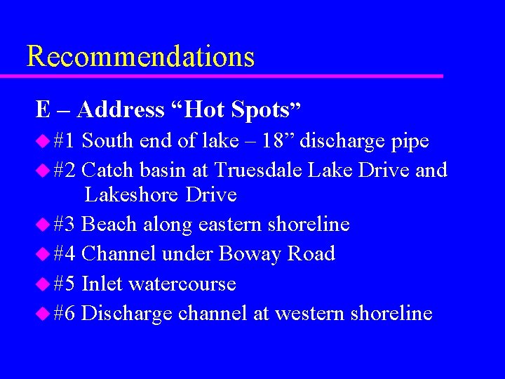 Recommendations E – Address “Hot Spots” u #1 South end of lake – 18”