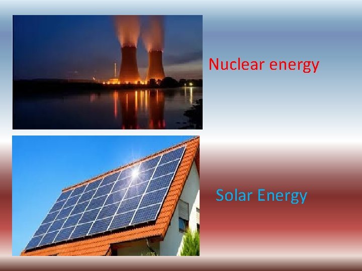 Nuclear energy Solar Energy 