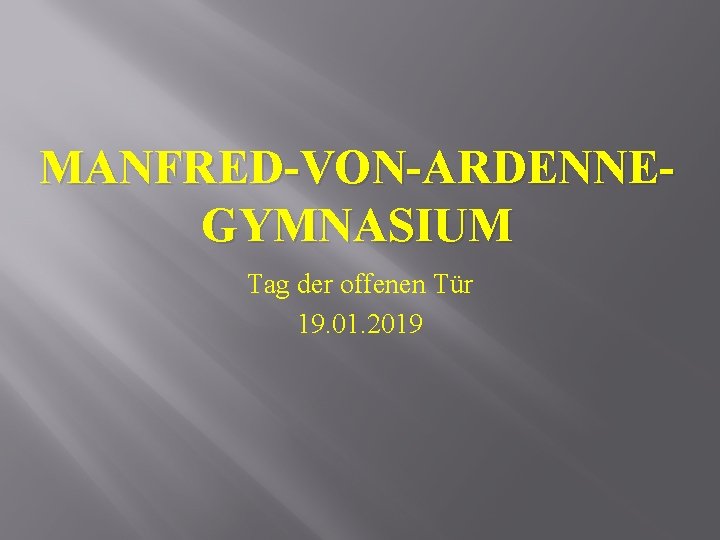 MANFRED-VON-ARDENNEGYMNASIUM Tag der offenen Tür 19. 01. 2019 