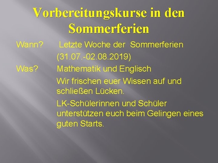 Vorbereitungskurse in den Sommerferien Wann? Was? Letzte Woche der Sommerferien (31. 07. -02. 08.