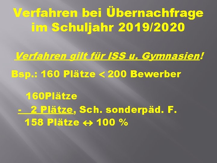 Verfahren bei Übernachfrage im Schuljahr 2019/2020 Verfahren gilt für ISS u. Gymnasien! Bsp. :