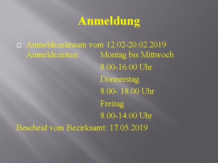 Anmeldung Anmeldezeitraum vom 12. 02 -20. 02. 2019 Anmeldezeiten: Montag bis Mittwoch 8. 00