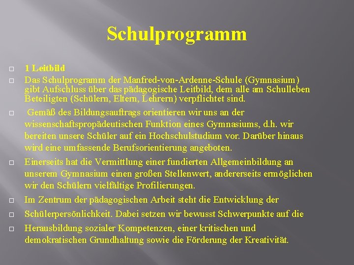 Schulprogramm 1 Leitbild Das Schulprogramm der Manfred-von-Ardenne-Schule (Gymnasium) gibt Aufschluss über das pädagogische Leitbild,