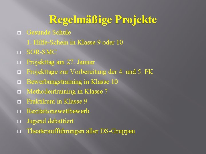 Regelmäßige Projekte Gesunde Schule 1. Hilfe-Schein in Klasse 9 oder 10 SOR-SMC Projekttag am