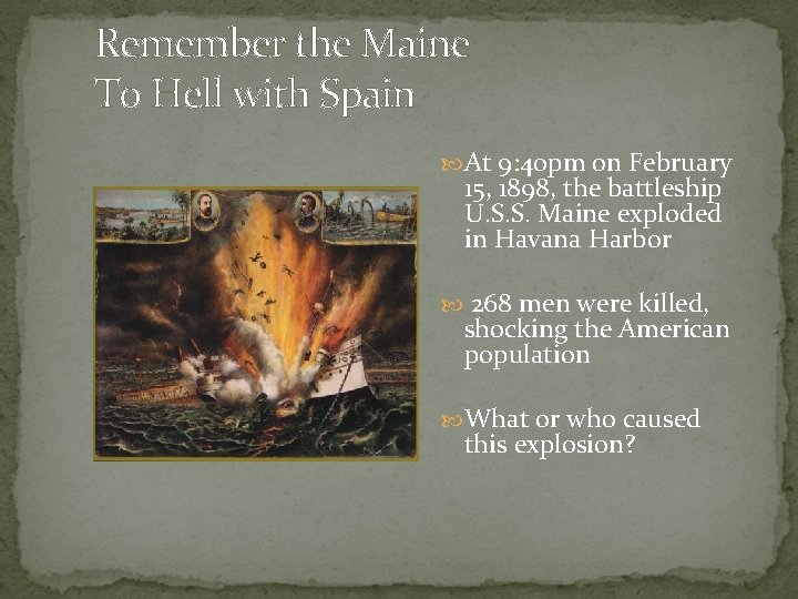 Remember the Maine To Hell with Spain At 9: 40 pm on February 15,