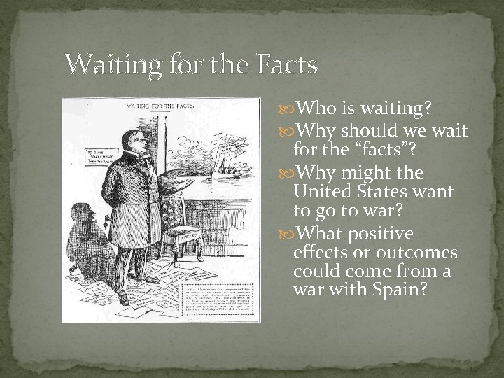 Waiting for the Facts Who is waiting? Why should we wait for the “facts”?