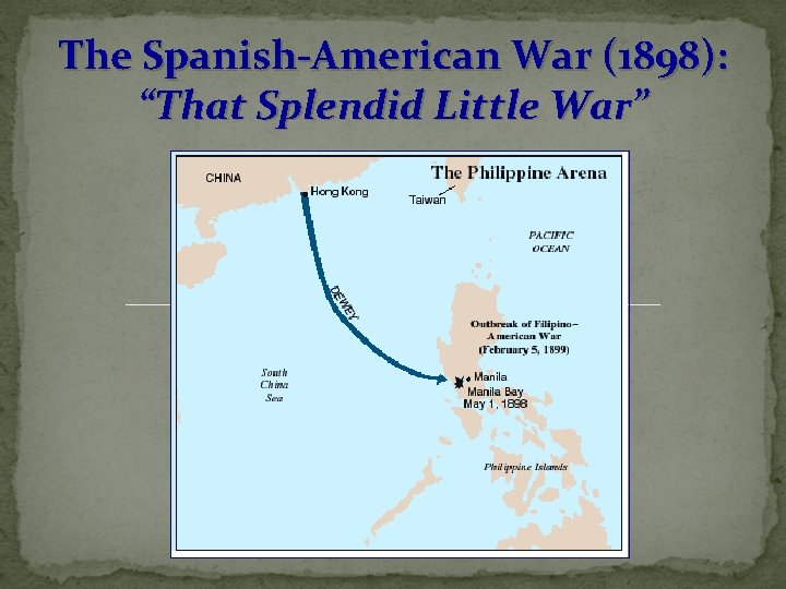 The Spanish-American War (1898): “That Splendid Little War” 