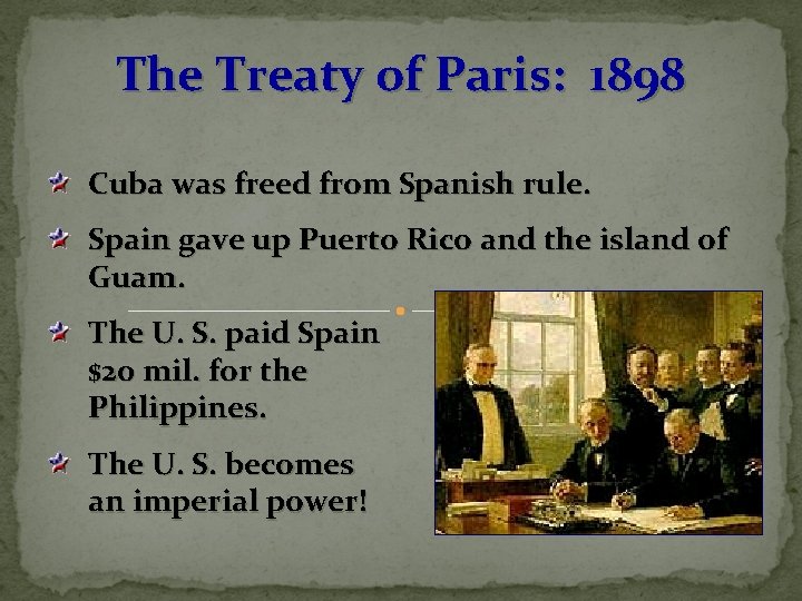 The Treaty of Paris: 1898 Cuba was freed from Spanish rule. Spain gave up