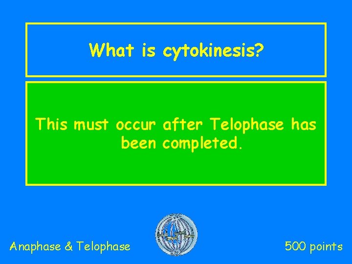 What is cytokinesis? This must occur after Telophase has been completed. Anaphase & Telophase