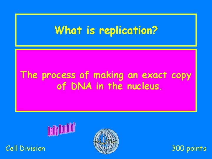What is replication? The process of making an exact copy of DNA in the