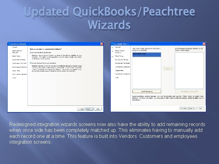 Updated Quick. Books/Peachtree Wizards Redesigned integration wizards screens now also have the ability to