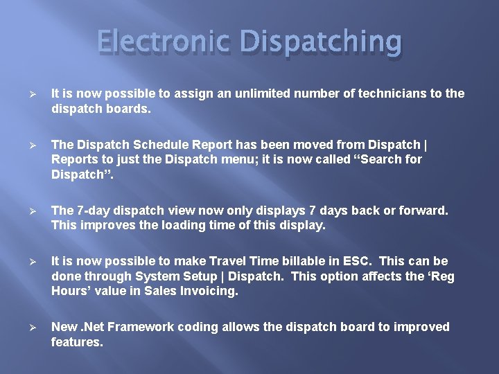 Electronic Dispatching Ø It is now possible to assign an unlimited number of technicians