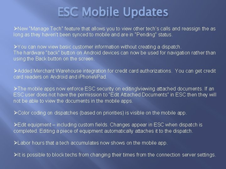 ESC Mobile Updates ØNew “Manage Tech” feature that allows you to view other tech’s