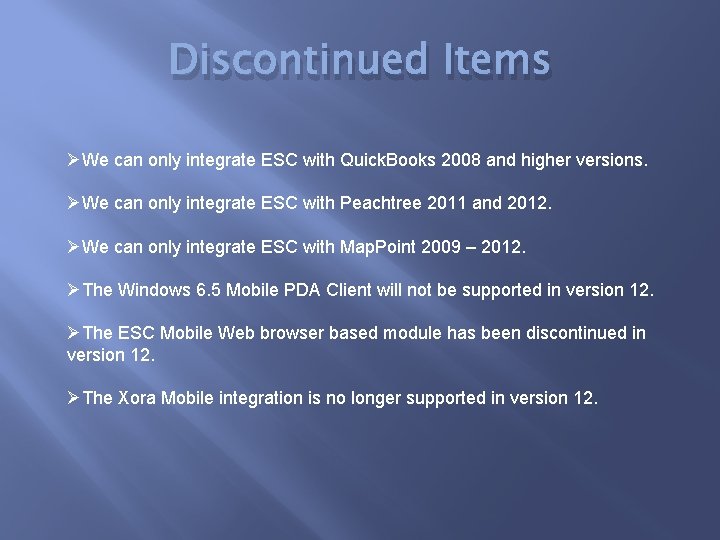 Discontinued Items ØWe can only integrate ESC with Quick. Books 2008 and higher versions.