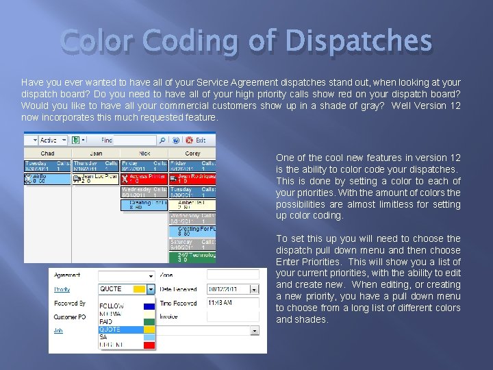 Color Coding of Dispatches Have you ever wanted to have all of your Service