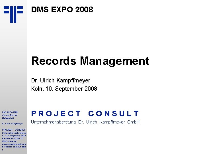 DMS EXPO 2008 Records Management Dr. Ulrich Kampffmeyer Köln, 10. September 2008 DMS EXPO