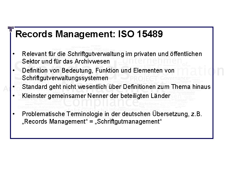 Records Management: ISO 15489 • • • Relevant für die Schriftgutverwaltung im privaten und