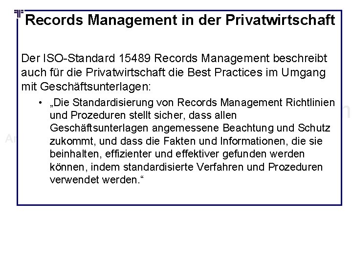 Records Management in der Privatwirtschaft Der ISO-Standard 15489 Records Management beschreibt auch für die