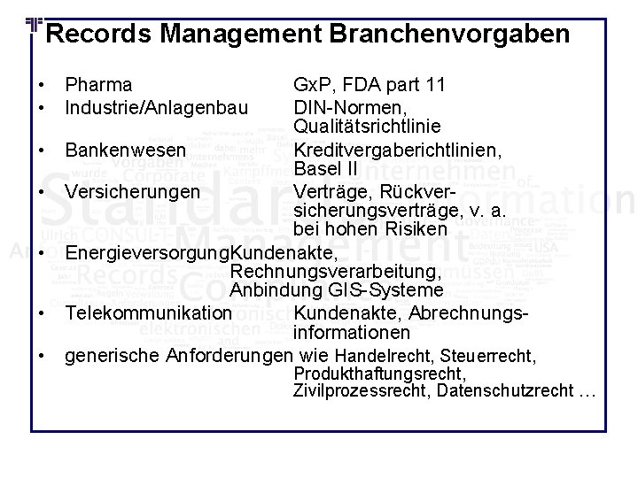 Records Management Branchenvorgaben • Pharma • Industrie/Anlagenbau • • • Gx. P, FDA part Records Management Branchenvorgaben • Pharma • Industrie/Anlagenbau • • • Gx. P, FDA part