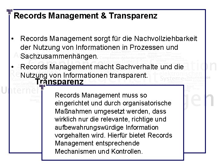 Records Management & Transparenz • Records Management sorgt für die Nachvollziehbarkeit der Nutzung von