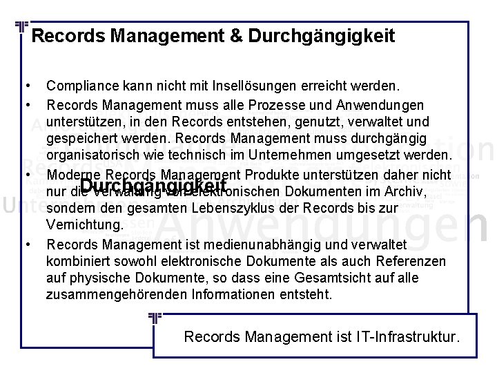 Records Management & Durchgängigkeit • • Compliance kann nicht mit Insellösungen erreicht werden. Records