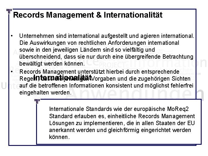 Records Management & Internationalität • • Unternehmen sind international aufgestellt und agieren international. Die