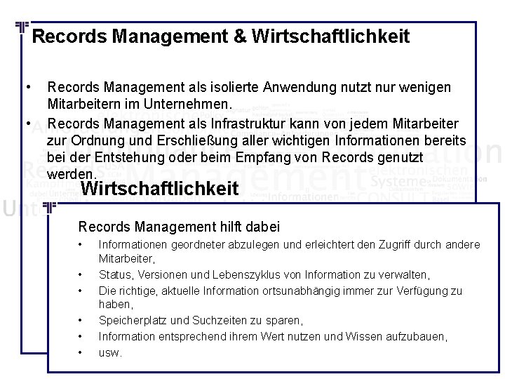 Records Management & Wirtschaftlichkeit • • Records Management als isolierte Anwendung nutzt nur wenigen