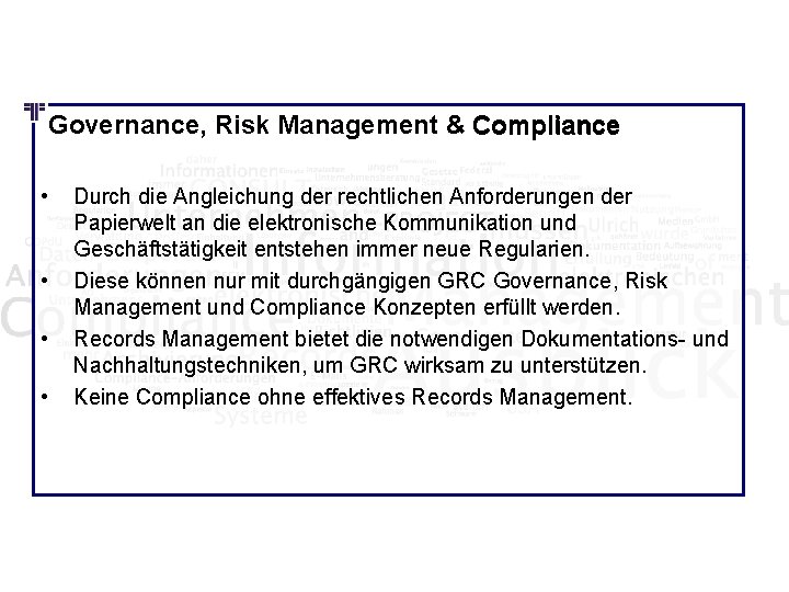 Governance, Risk Management & Compliance • • Durch die Angleichung der rechtlichen Anforderungen der Governance, Risk Management & Compliance • • Durch die Angleichung der rechtlichen Anforderungen der