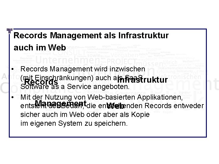 Records Management als Infrastruktur auch im Web • Records Management wird inzwischen (mit Einschränkungen)