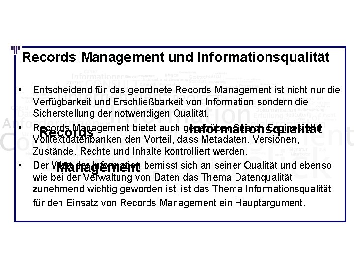 Records Management und Informationsqualität • • • Entscheidend für das geordnete Records Management ist