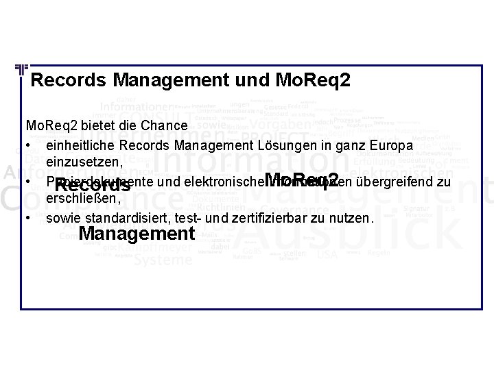 Records Management und Mo. Req 2 bietet die Chance • einheitliche Records Management Lösungen