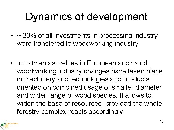 Dynamics of development • ~ 30% of all investments in processing industry were transfered