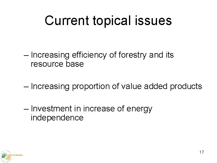 Current topical issues – Increasing efficiency of forestry and its resource base – Increasing