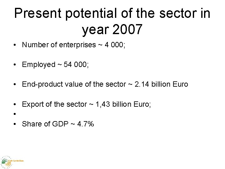Present potential of the sector in year 2007 • Number of enterprises ~ 4