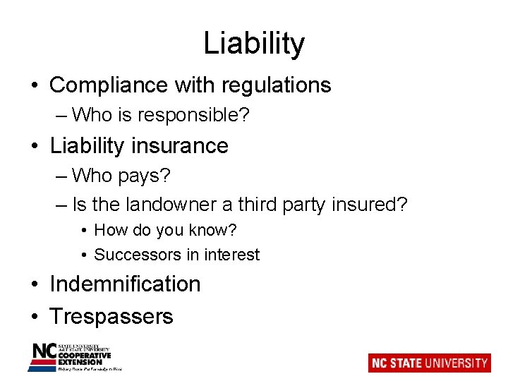 Liability • Compliance with regulations – Who is responsible? • Liability insurance – Who