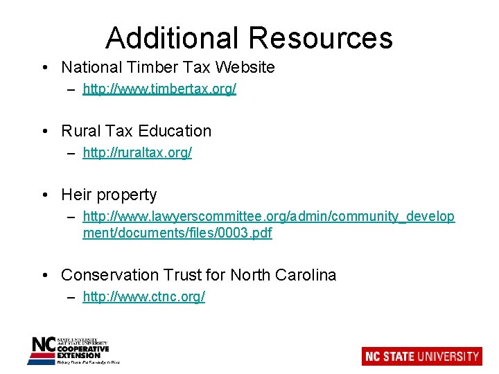 Additional Resources • National Timber Tax Website – http: //www. timbertax. org/ • Rural