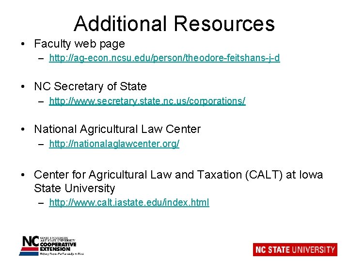 Additional Resources • Faculty web page – http: //ag-econ. ncsu. edu/person/theodore-feitshans-j-d • NC Secretary