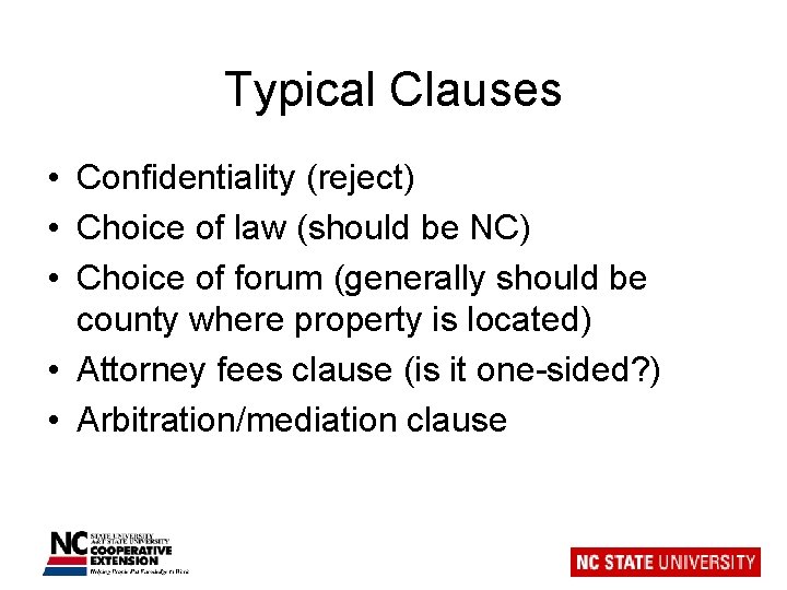 Typical Clauses • Confidentiality (reject) • Choice of law (should be NC) • Choice