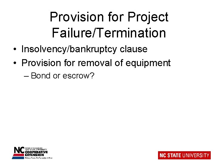 Provision for Project Failure/Termination • Insolvency/bankruptcy clause • Provision for removal of equipment –