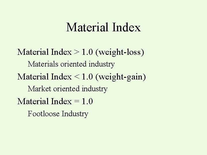 Material Index > 1. 0 (weight-loss) Materials oriented industry Material Index < 1. 0