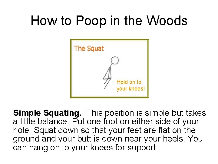 How to Poop in the Woods Hold on to your knees! Simple Squating. This How to Poop in the Woods Hold on to your knees! Simple Squating. This